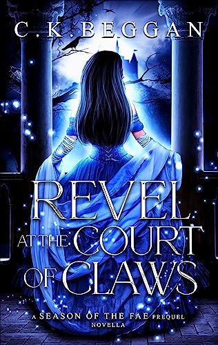Revel at the Court of Claws: A Spicy Fae Sleeping Beauty Retelling Novella (Season of the Fae Romantic Fantasy Retellings)