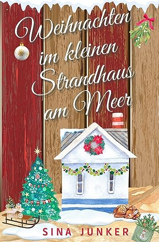 Weihnachten im kleinen Strandhaus am Meer (Tideborg-Reihe / Verliebt in Dänemark 4)