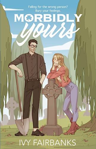 Morbidly Yours: A Steamy Romantic Comedy About Love & Luck