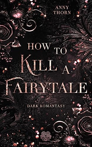 How to Kill a Fairytale (Dark Romantasy) Band 1 (Fairytale-Dilogie)