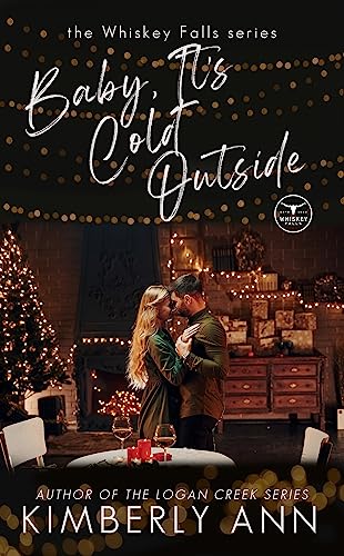 Baby, It's Cold Outside: A Christmas Novella (Whiskey Falls Book 1)