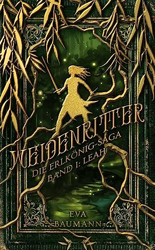 Weidenritter: Die Erlkönig-Saga Band 1: Leah