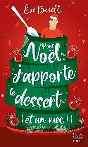Pour Noël, j'apporte le dessert (et un mec !): Romance de Noël