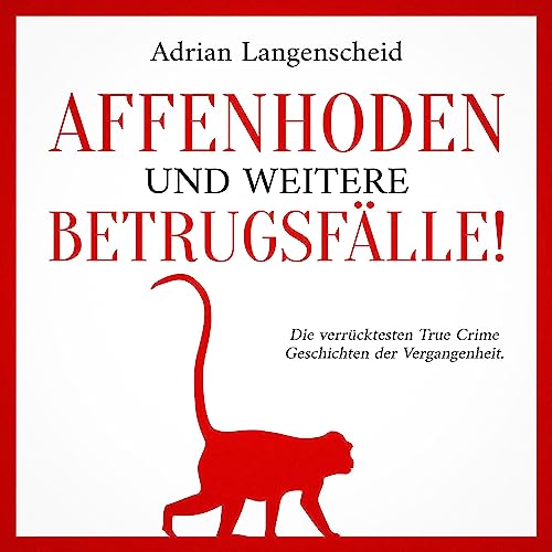 Affenhoden und weitere Betrugsfälle! - Die verrücktesten True Crime Geschichten der Vergangenheit: True Crime International 11