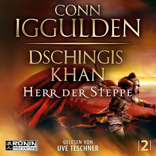 Dschingis Khan - Herr der Steppe: Dschingis-Khan-Saga 2