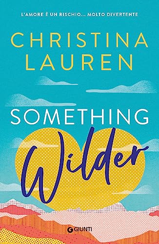 Something wilder. L’amore è un rischio… molto divertente (Italian Edition)