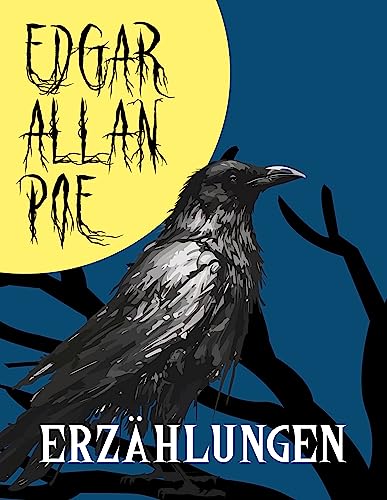 Edgar Alan Poe: Erzählungen (Das verräterische Herz, Der Untergang des Hauses Usher, Die Grube und das Pendel, Die Maske des Roten Todes, Der Doppelmord in der Rue Morgue, Das Fass Amontillado,…)