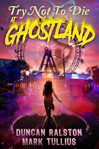 Try Not to Die: At Ghostland: An Interactive Adventure