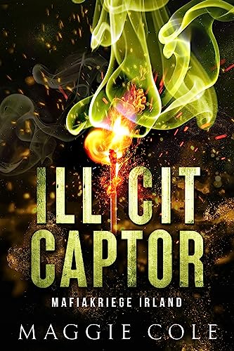 Illicit Captor: Dunkle Mafia Romanze (Mafiakriege Irland 2)