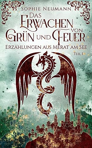 Das Erwachen von Grün und Feuer (Erzählungen aus Merat am See 1)