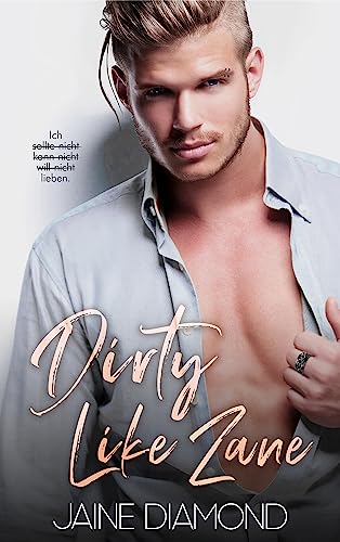 Dirty Like Zane: Ein geheime Ehe-Rockstar Liebesroman