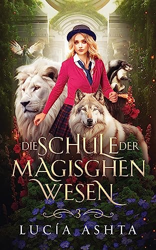 Die Schule der magischen Wesen - Jahr 3