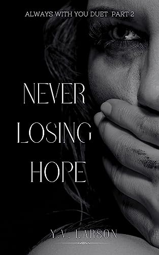 Never Losing Hope (Always With You Duet Book 2)