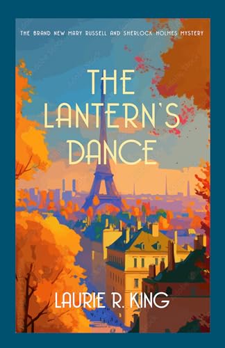 The Lantern's Dance: The intriguing mystery for Sherlock Holmes fans (Mary Russell & Sherlock Holmes Book 18)