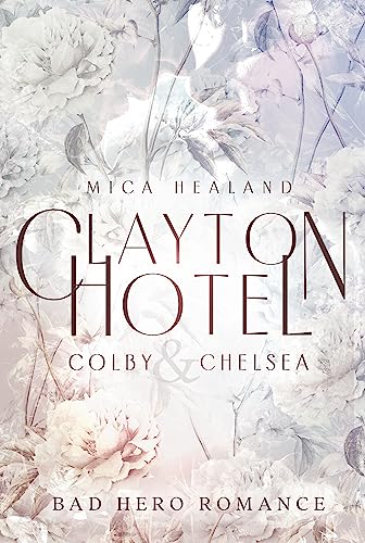 Clayton Hotel: Colby & Chelsea (Bad Hero Romance) (Claytons 3)