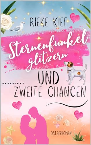 Sternenfunkelglitzern und zweite Chancen: Ostseeroman, Band 2