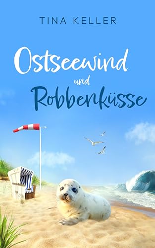 Ostseewind und Robbenküsse (Humorvolle Liebesromane / Urlaub / Ostsee / Kreuzfahrt)