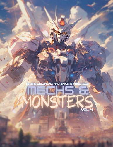 Anime Coloring and Inking Practice: Mechs & Monsters Volume 4: Japanese Manga Inspured Coloring Book for Kids, Teens and Adults, Mecha and Kaiju Action