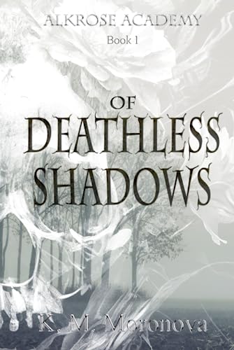 Of Deathless Shadows (Alkrose Academy, Band 1)