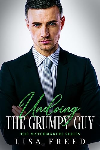 Undoing the Grumpy Guy : Imperfect Heroes (The Matchmakers Series Book 2)