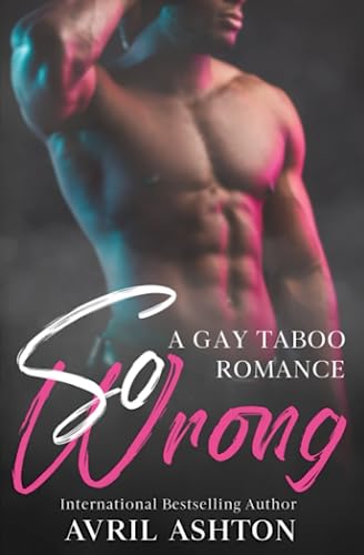 So Wrong: (A Gay Taboo Romance)
