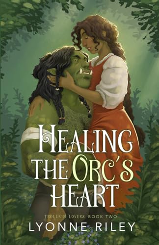 Healing the Orc's Heart (Trollkin Lovers, Band 2)