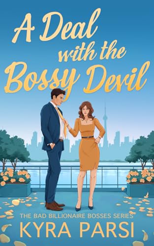 A Deal with the Bossy Devil: An Enemies to Lovers Billionaire Romance (Bad Billionaire Bosses, Band 1)