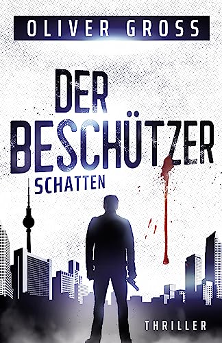 Der Beschützer: Schatten – Thriller (Die Lukas-Keller-Thriller 1)