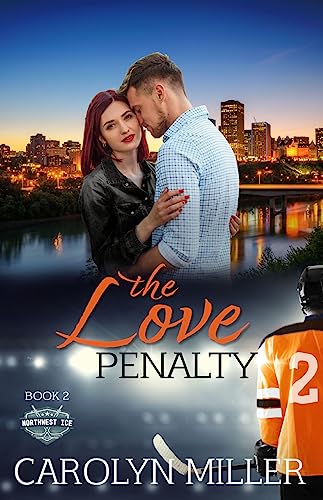 The Love Penalty (Northwest Ice Book 2)