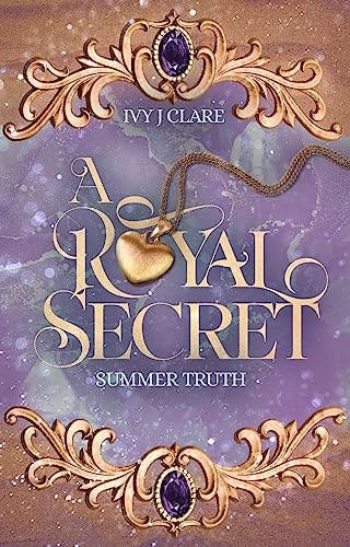 A Royal Secret: Summer Truth (A Royal Secret 2) (Secrets of a Crown 4)
