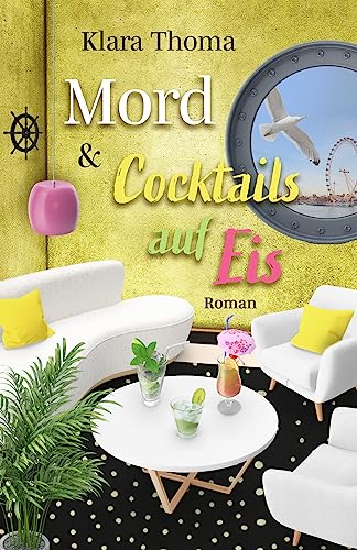 Mord und Cocktails auf Eis: Der 4. Fall für das Seniorentrio aus dem Lavendelgarten (Die Fälle des Seniorentrios aus dem Lavendelgarten)