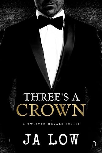 Three's A Crown : A Royal MMF Romance (A Twisted Royals Series Book 1)