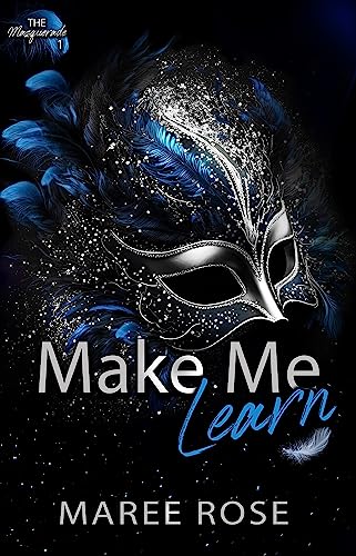 Make Me Learn: A Reverse Harem Romance (The Masquerade 1)