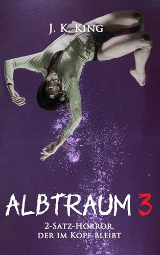 Albtraum 3: 2-Satz-Horror, der im Kopf bleibt (Albtraum - 2-Satz-Horror, der im Kopf bleibt)