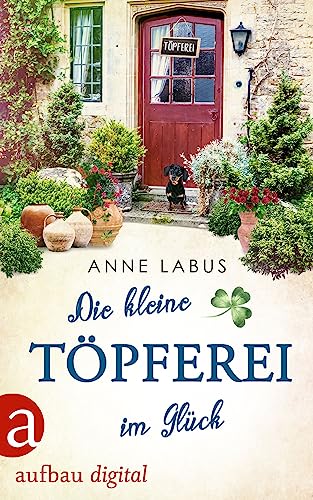Die kleine Töpferei im Glück (Kleeblatt-Träume 4)