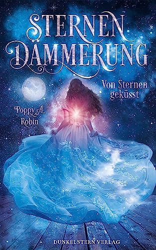 Sternendämmerung - Von Sternen geküsst: Band 1 der Romantasy-Trilogie
