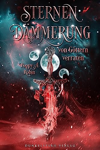 Sternendämmerung - Von Göttern verraten: Band 2 der Romantasy-Trilogie