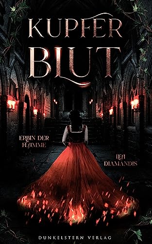 Kupferblut - Erbin der Flamme: Band 2 der poetischen High Fantasy Trilogie