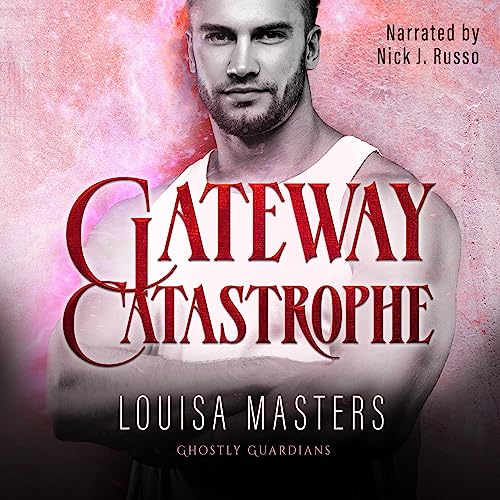 Gateway Catastrophe: Ghostly Guardians, Book 4