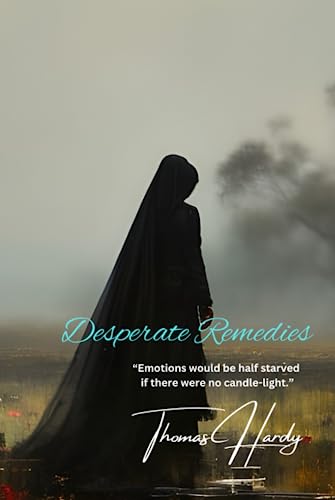 Desperate Remedies: “Emotions would be half starved if there were no candle-light.”