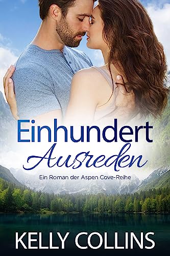 Einhundert Ausreden (Ein Roman der Aspen Cove-Reihe 5)
