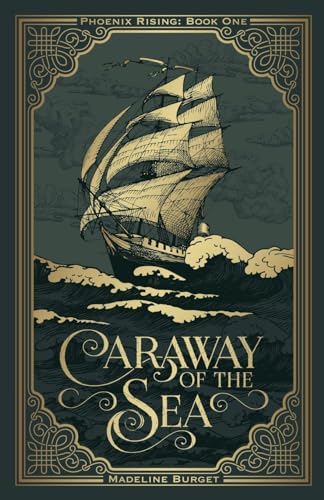 Caraway of the Sea: Phoenix Rising: Book One: A grim-cozy pirate fantasy featuring an asexual female main character