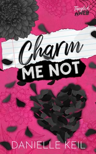 Charm Me Not: A secret relationship, contemporary fairy tale retelling mashup (Tangled Web, Band 2)