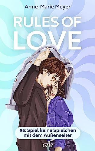Rules of Love #6: Spiel keine Spielchen mit dem Außenseiter: Eine Beauty-and-the-Beast-Romance zum Niederknien (Young Adult Highschool Love Stories)