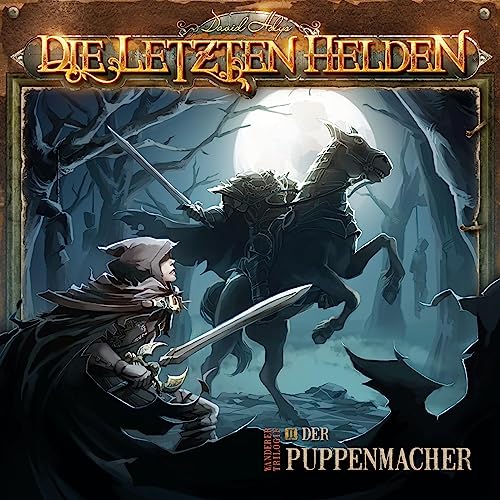 Der Puppenmacher: Die Letzten Helden - Wanderer Trilogie 2