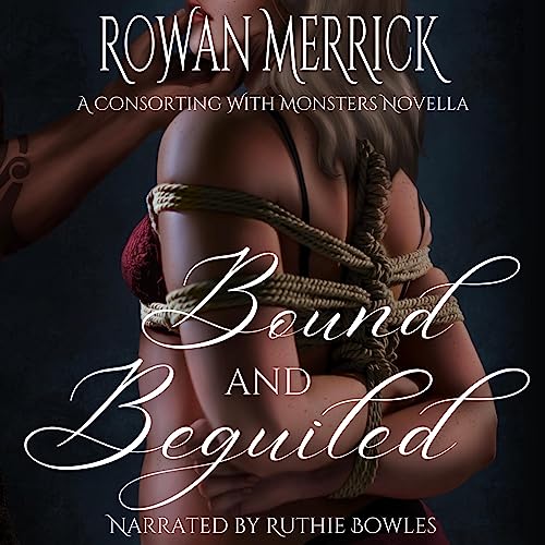 Bound and Beguiled: Consorting with Monsters