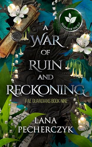A War of Ruin and Reckoning: Season of the Elf (Fae Guardians Book 9)