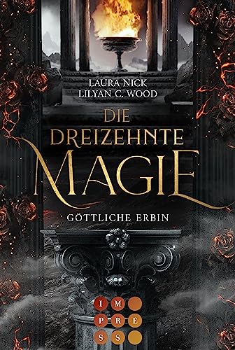 Die dreizehnte Magie. Göttliche Erbin: Mitreißende Fantasy Romance über zwei Hexen im Kampf gegen ihr Schicksal und für die Liebe