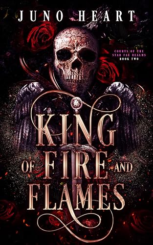 King of Fire and Flames: A Steamy Fae Fantasy Romance (Courts of the Star Fae Realms Book 2)