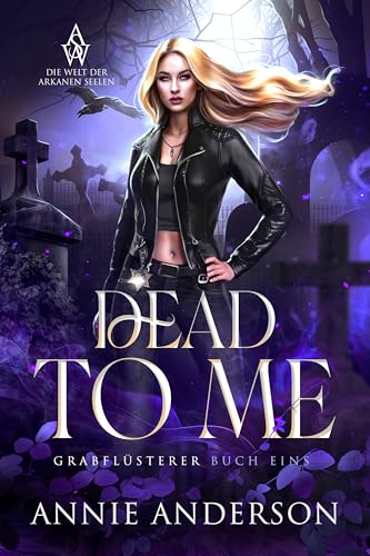 Dead to Me (Die Welt der Arkanen Seelen: Grabflüsterer 1)